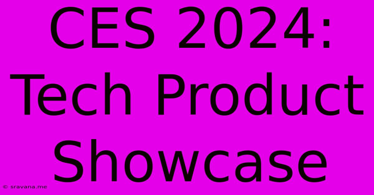 CES 2024: Tech Product Showcase