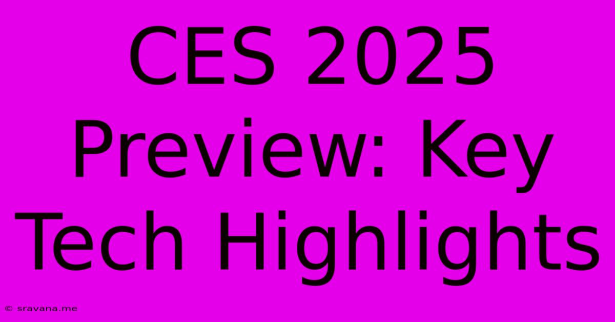 CES 2025 Preview: Key Tech Highlights