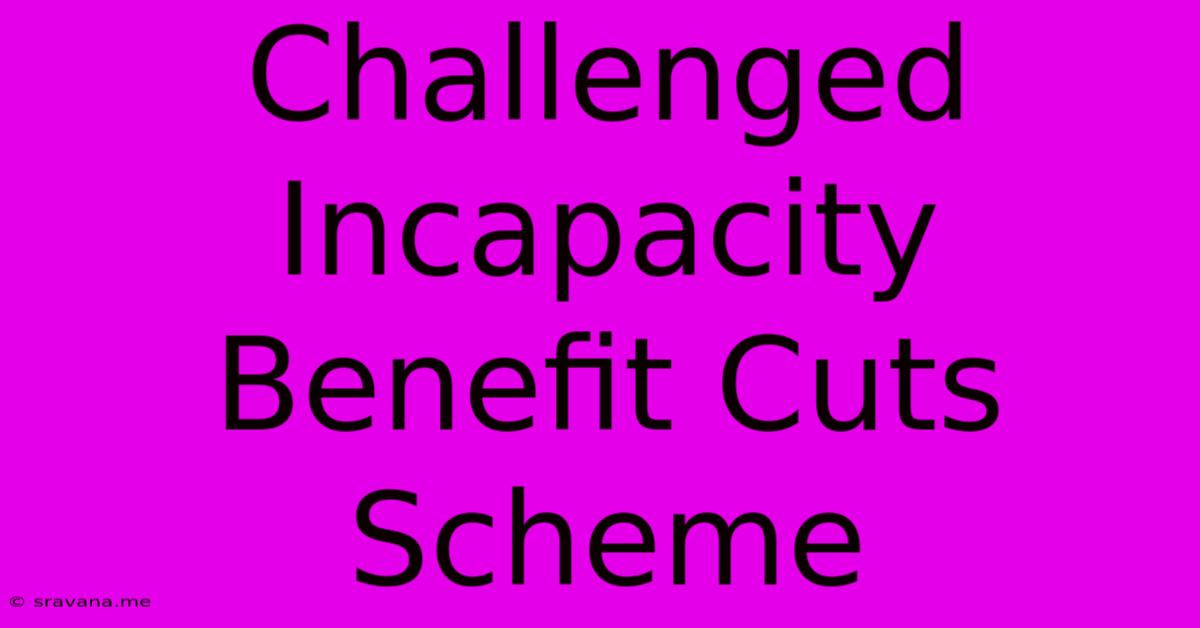 Challenged Incapacity Benefit Cuts Scheme