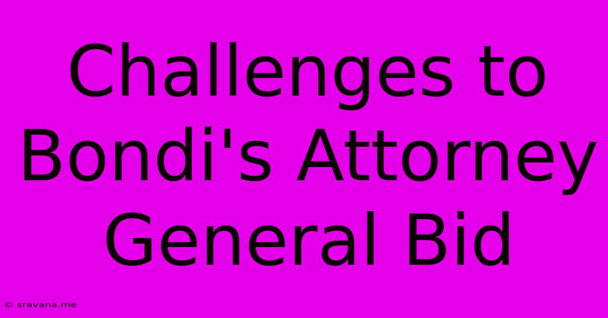 Challenges To Bondi's Attorney General Bid