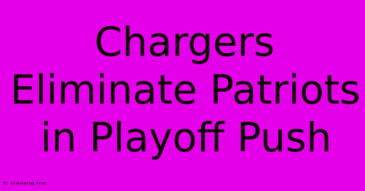 Chargers Eliminate Patriots In Playoff Push