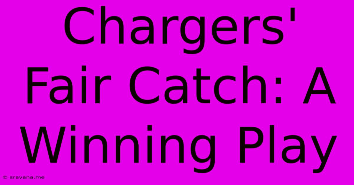 Chargers' Fair Catch: A Winning Play