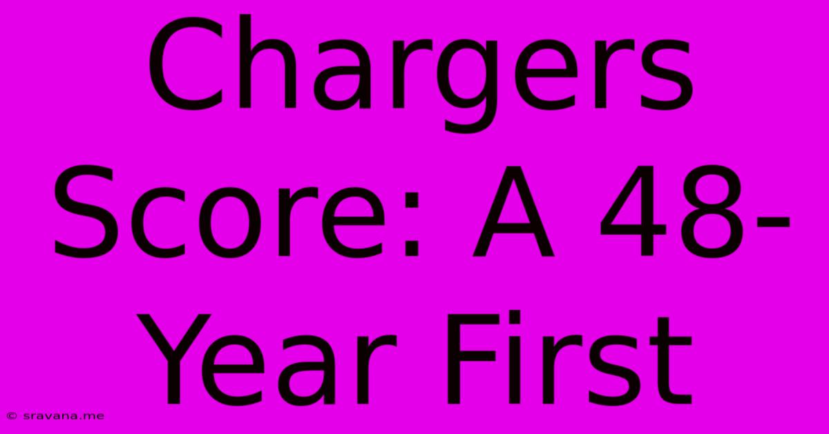 Chargers Score: A 48-Year First