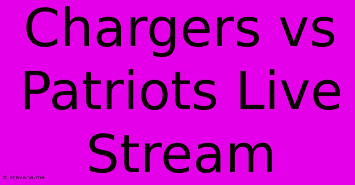 Chargers Vs Patriots Live Stream