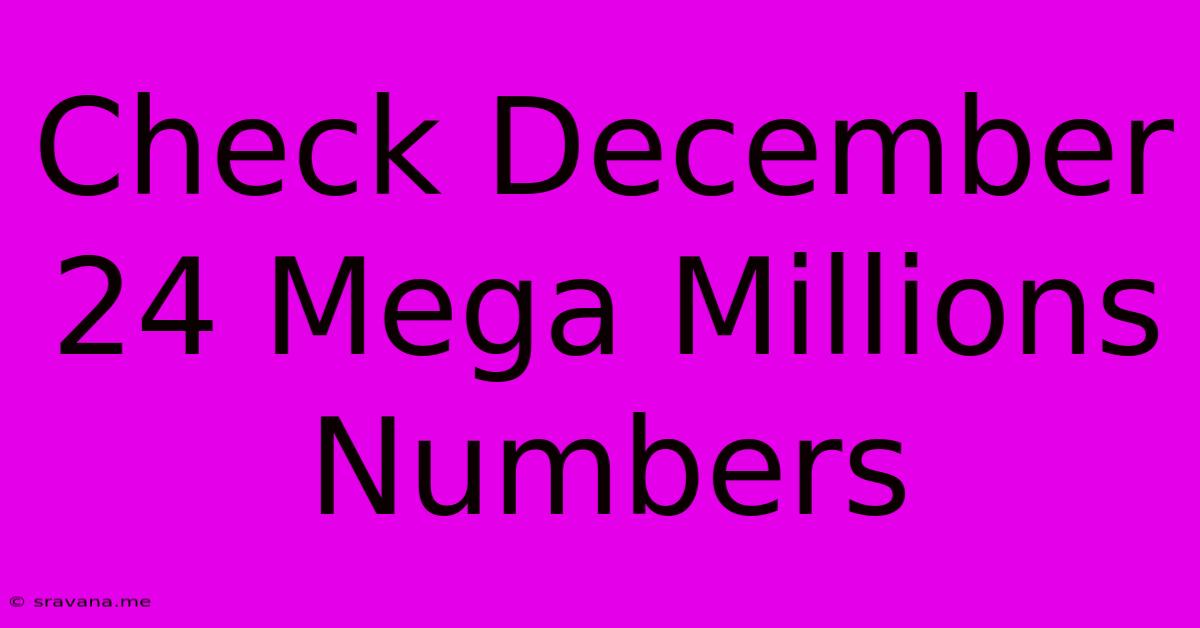 Check December 24 Mega Millions Numbers