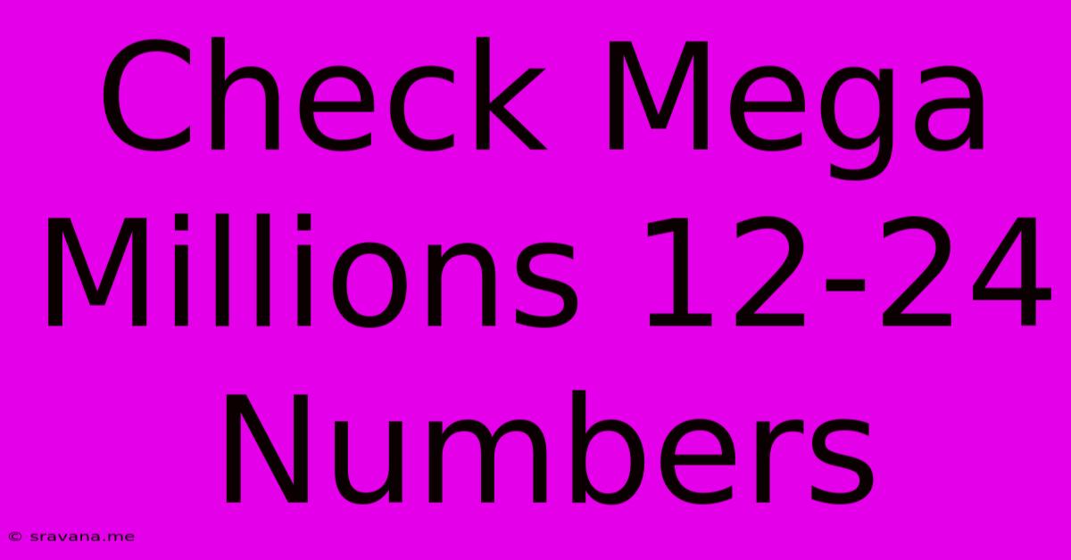 Check Mega Millions 12-24 Numbers