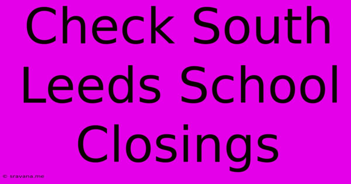 Check South Leeds School Closings