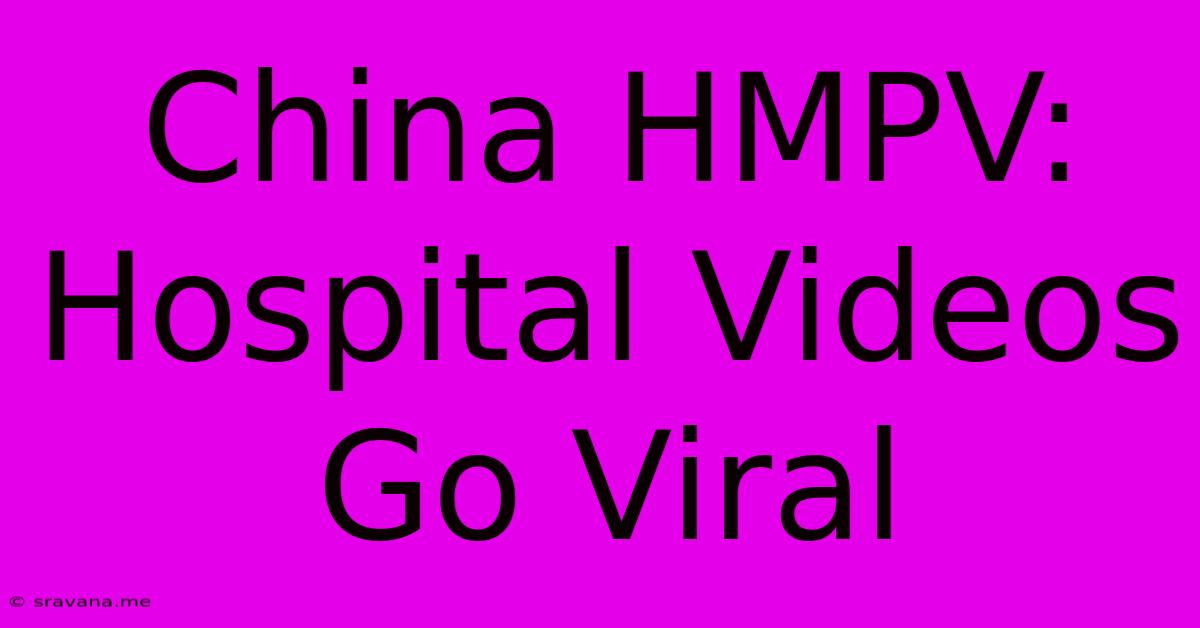 China HMPV: Hospital Videos Go Viral