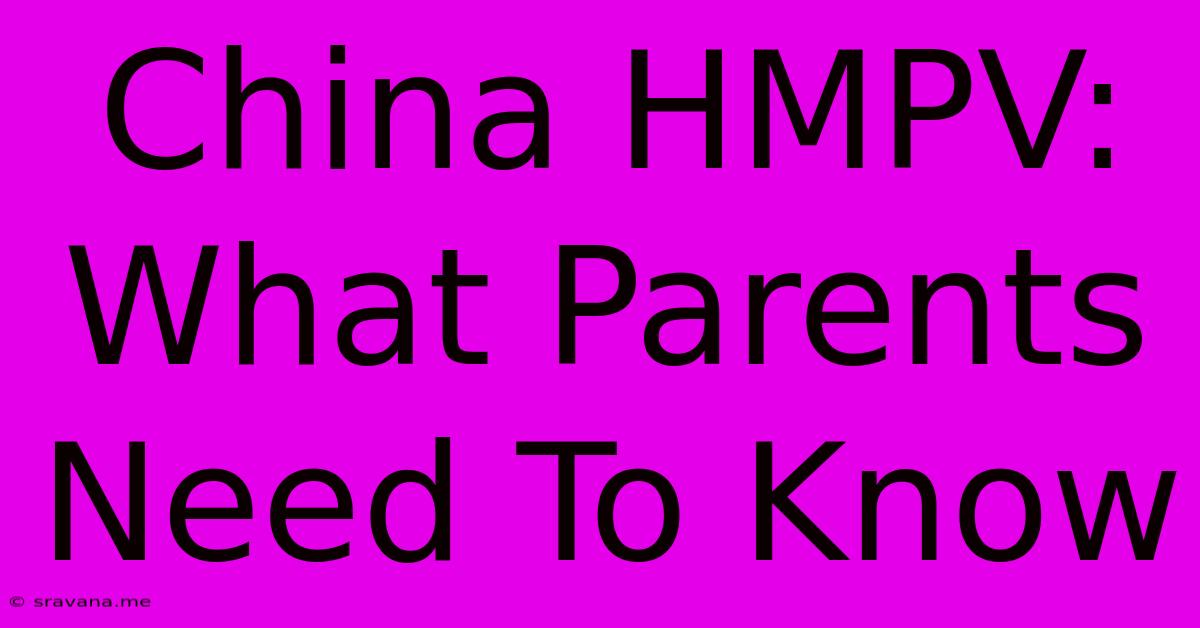 China HMPV: What Parents Need To Know