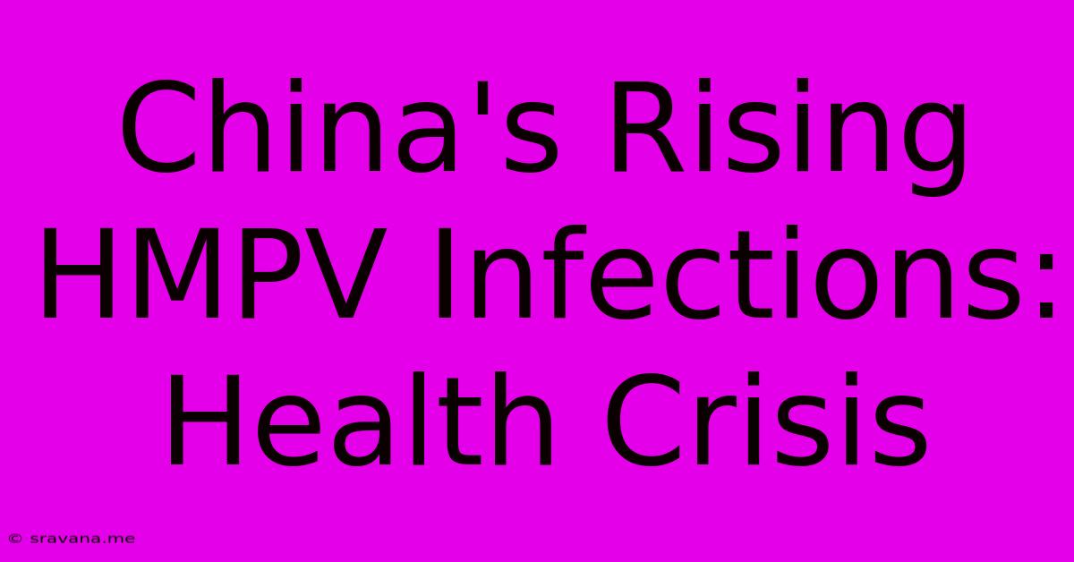 China's Rising HMPV Infections: Health Crisis