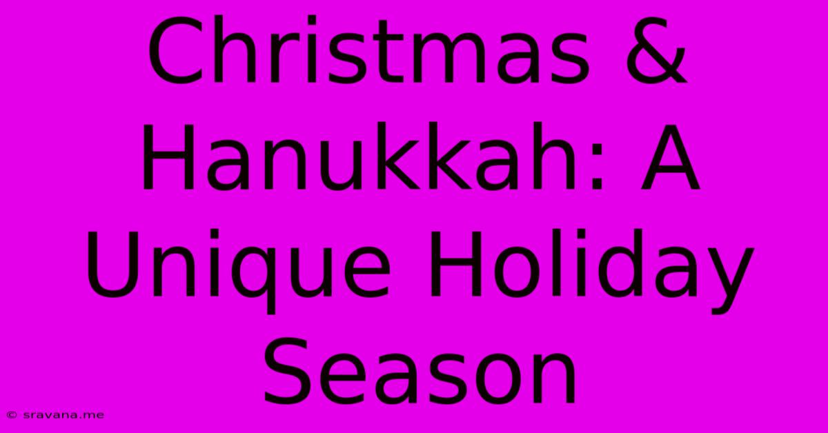 Christmas & Hanukkah: A Unique Holiday Season