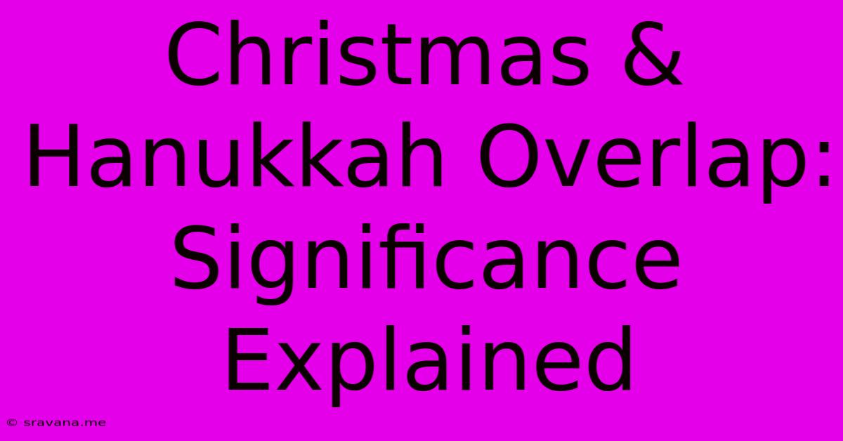 Christmas & Hanukkah Overlap: Significance Explained