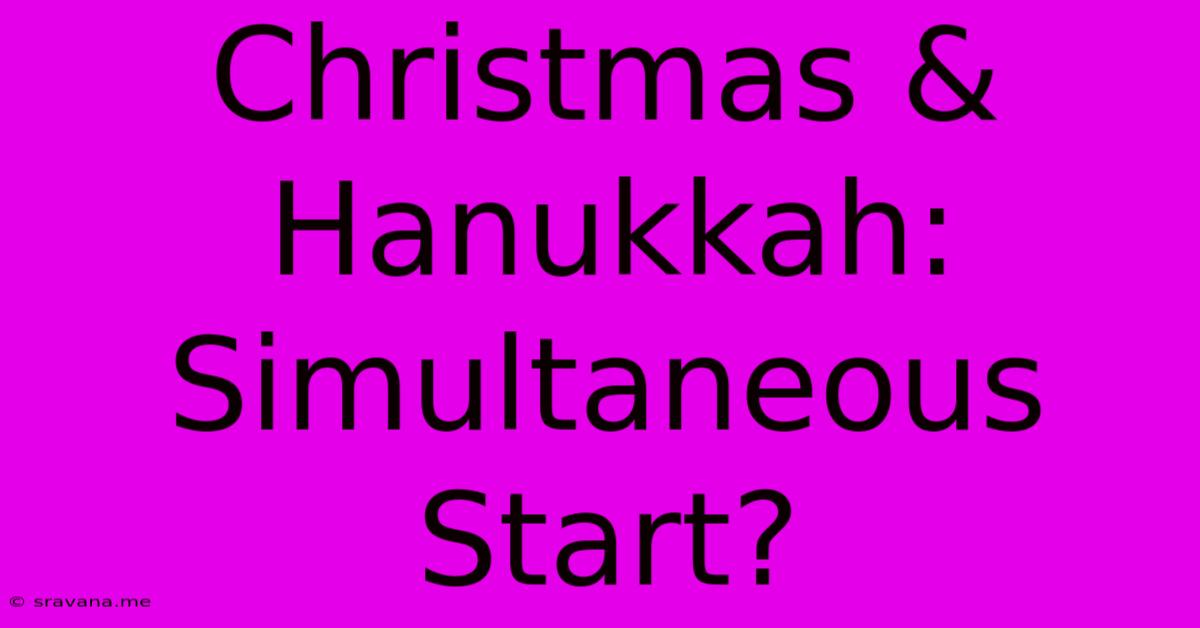 Christmas & Hanukkah: Simultaneous Start?