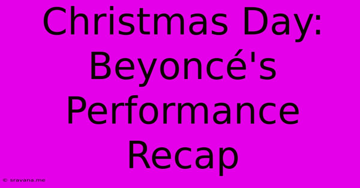 Christmas Day: Beyoncé's Performance Recap