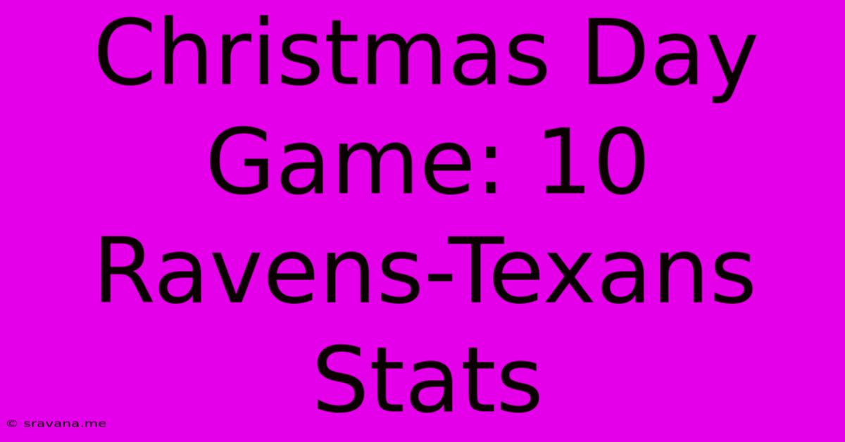 Christmas Day Game: 10 Ravens-Texans Stats