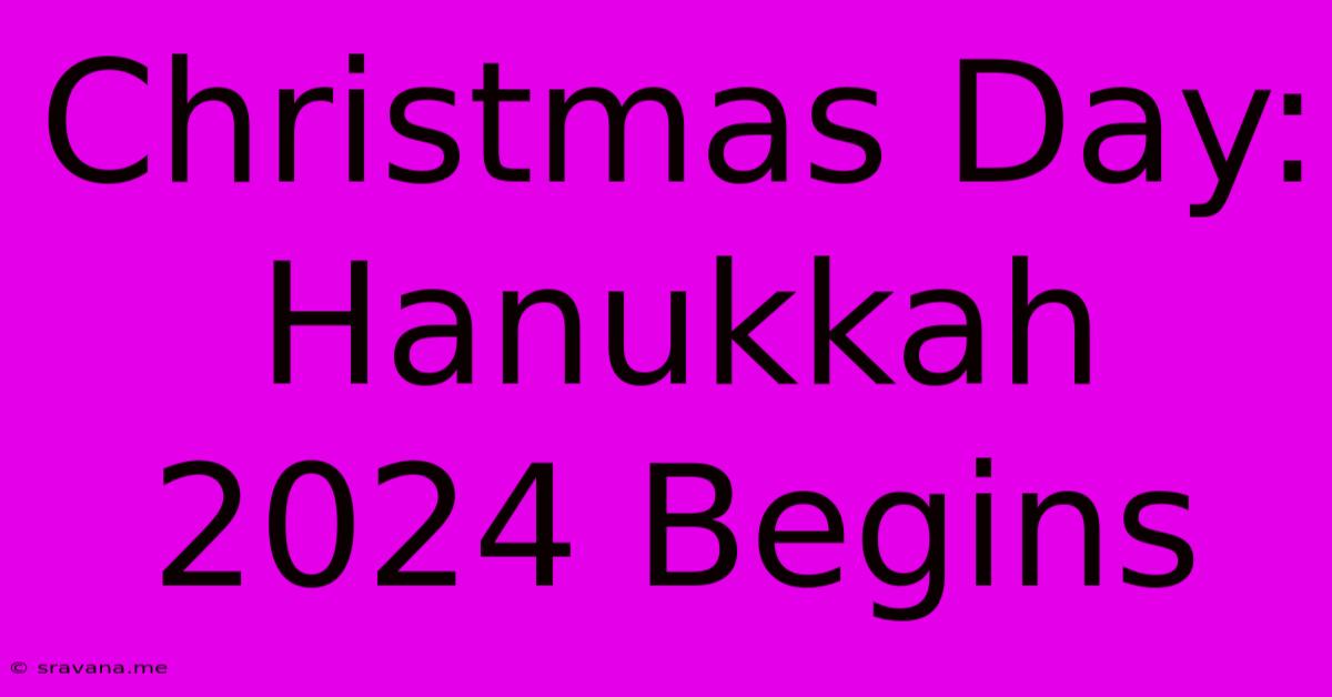 Christmas Day: Hanukkah 2024 Begins