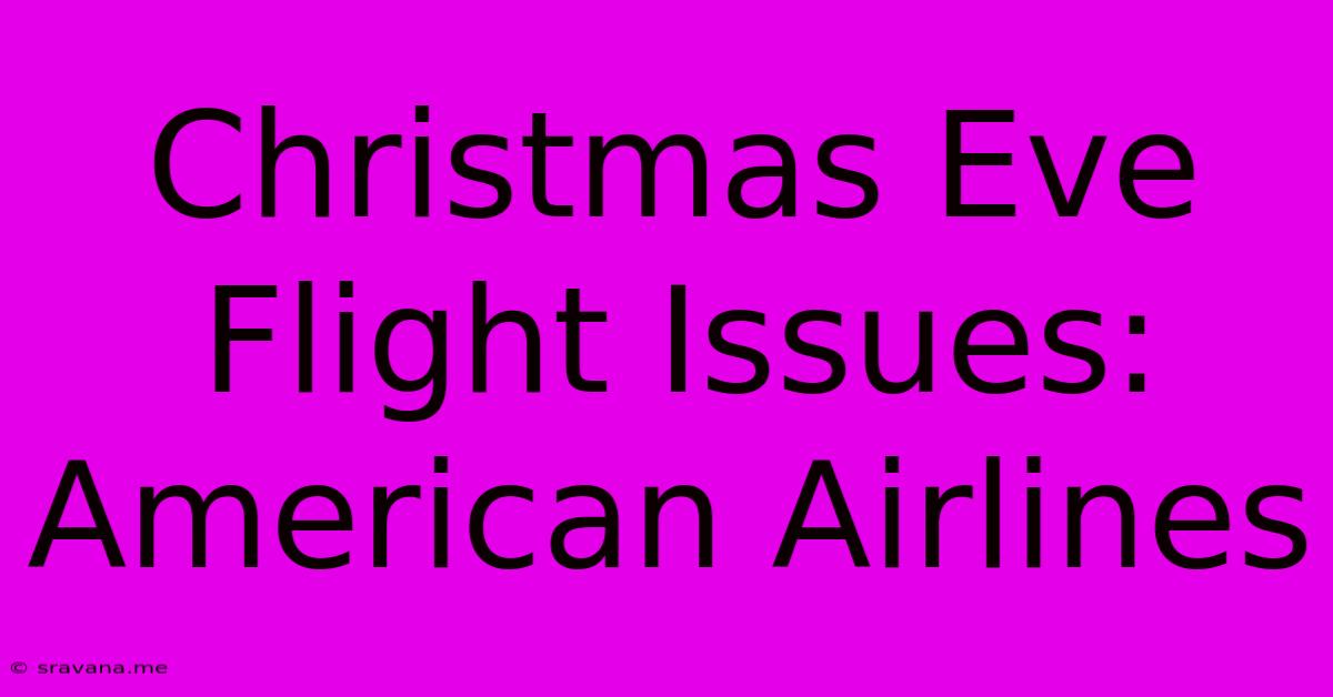 Christmas Eve Flight Issues: American Airlines