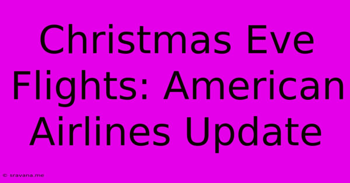 Christmas Eve Flights: American Airlines Update