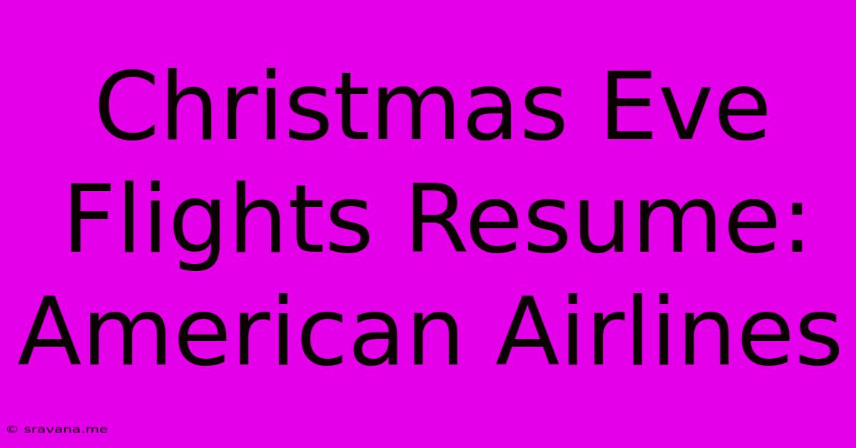 Christmas Eve Flights Resume: American Airlines