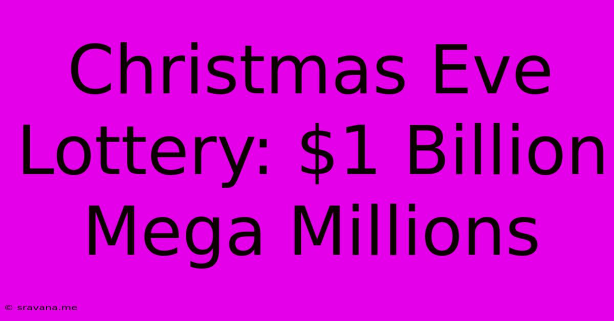 Christmas Eve Lottery: $1 Billion Mega Millions