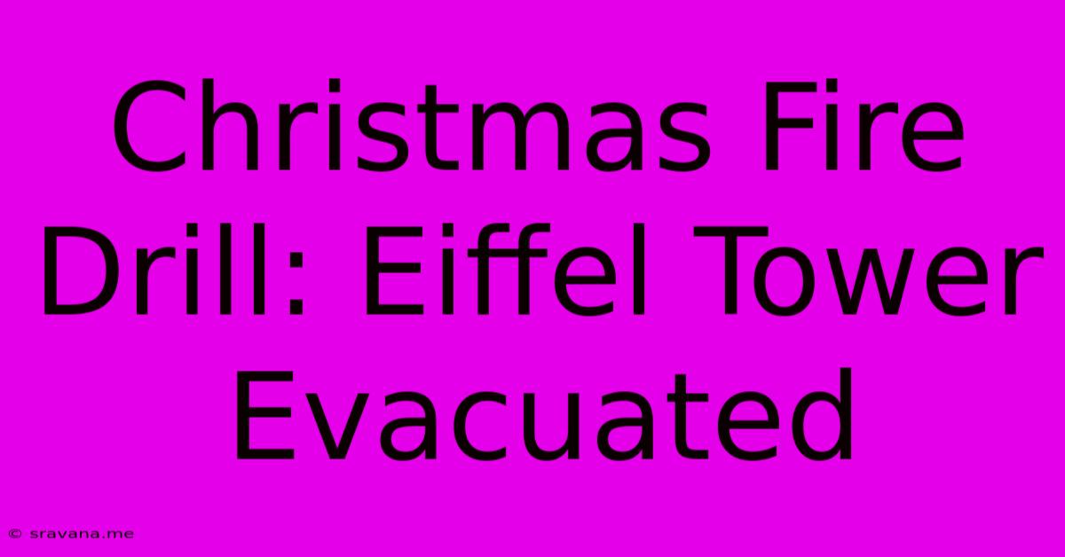 Christmas Fire Drill: Eiffel Tower Evacuated