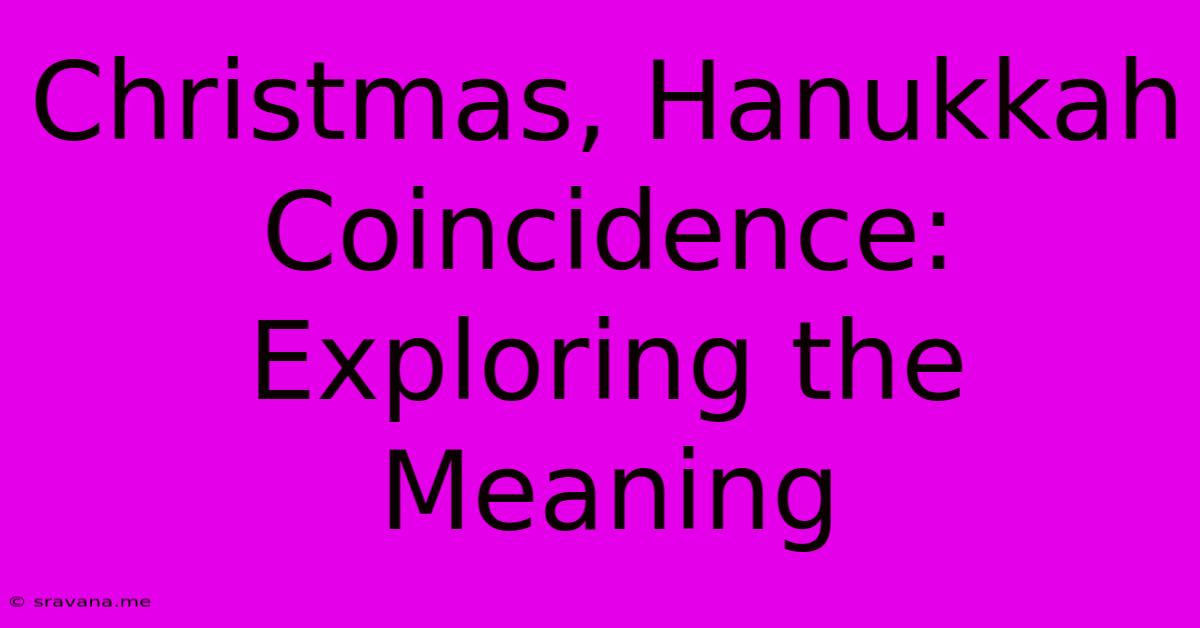 Christmas, Hanukkah Coincidence: Exploring The Meaning