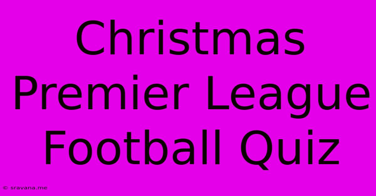 Christmas Premier League Football Quiz