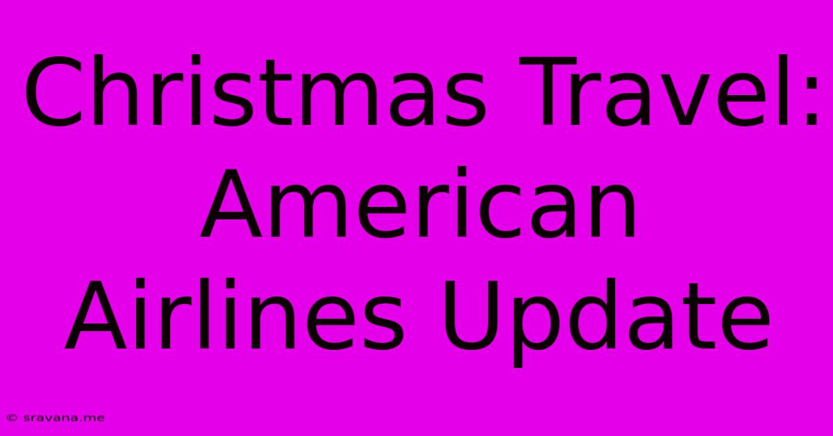 Christmas Travel: American Airlines Update