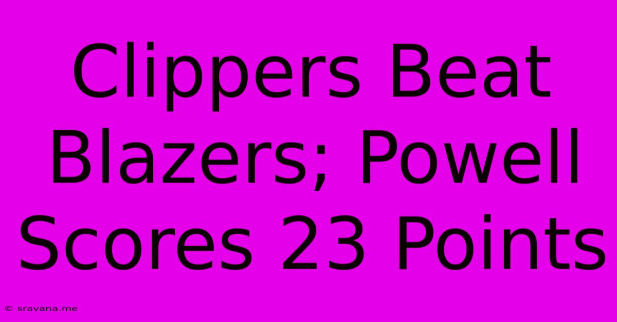 Clippers Beat Blazers; Powell Scores 23 Points