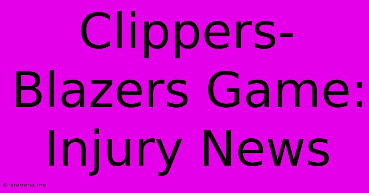 Clippers-Blazers Game: Injury News