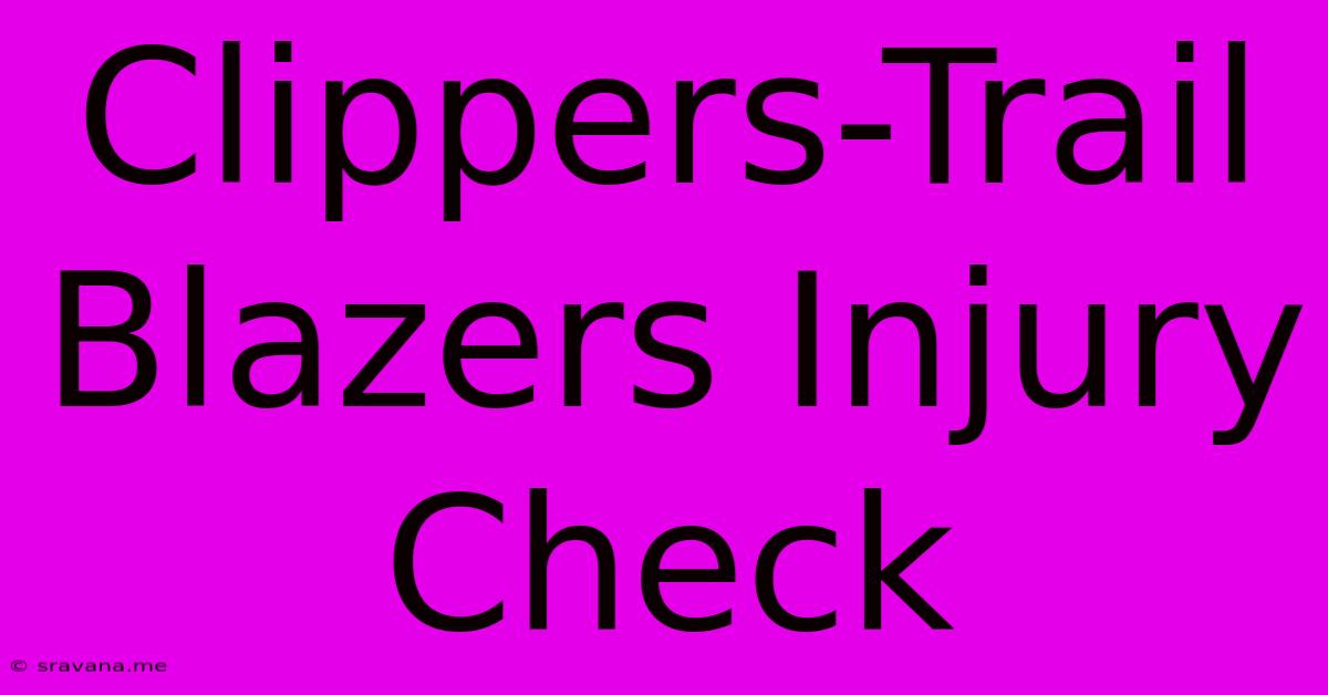 Clippers-Trail Blazers Injury Check