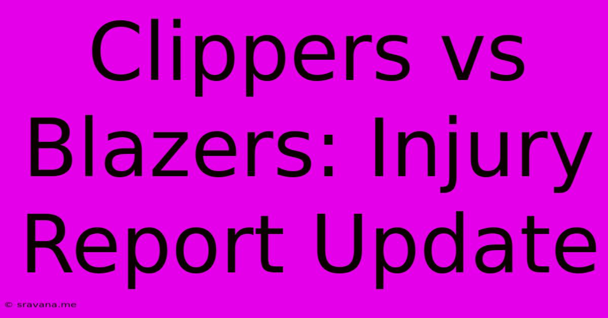 Clippers Vs Blazers: Injury Report Update