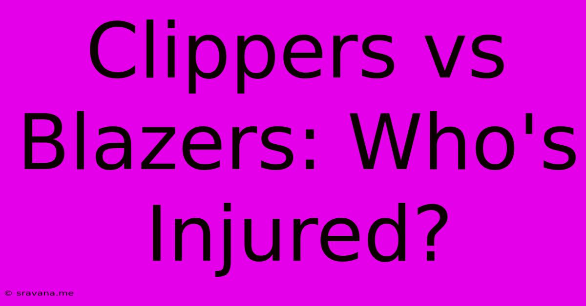 Clippers Vs Blazers: Who's Injured?