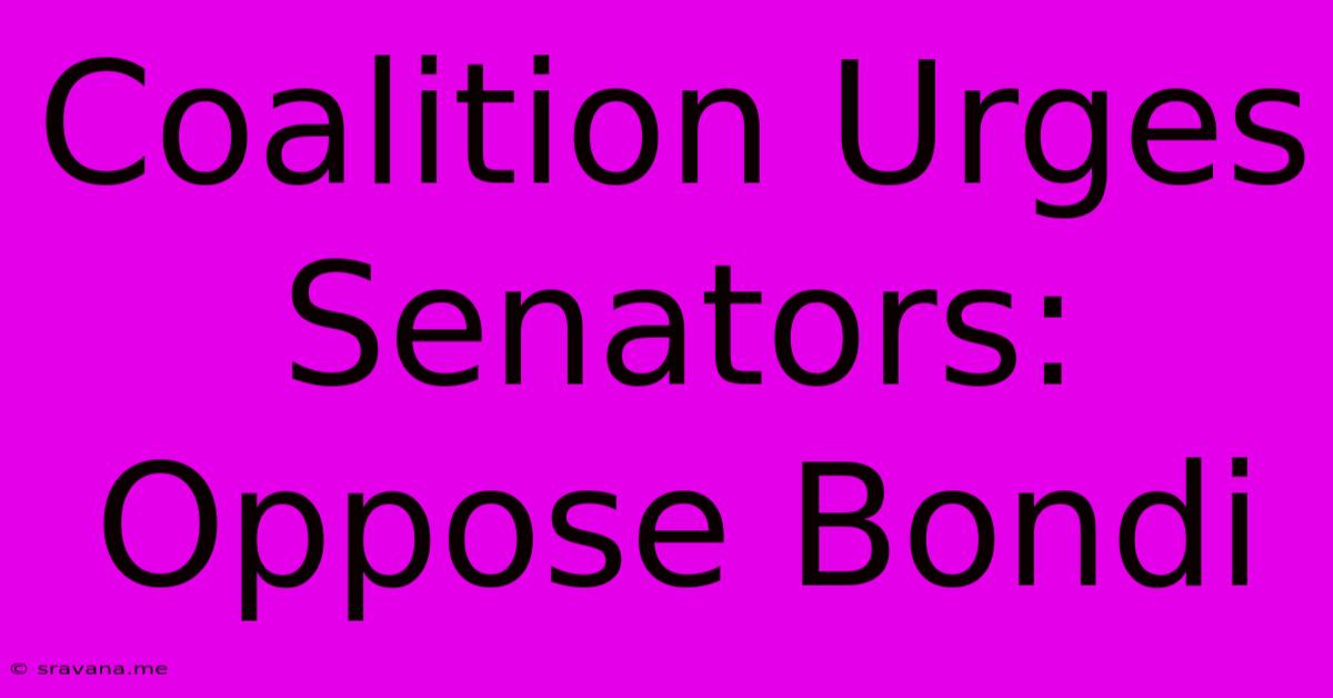 Coalition Urges Senators: Oppose Bondi