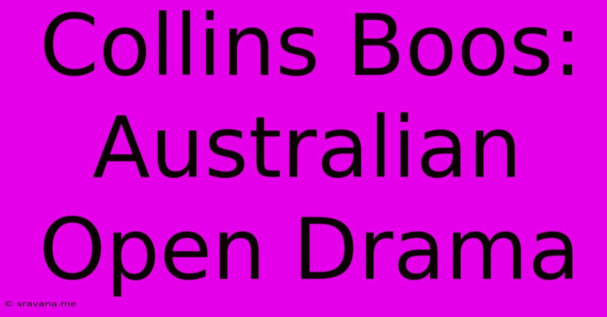 Collins Boos: Australian Open Drama