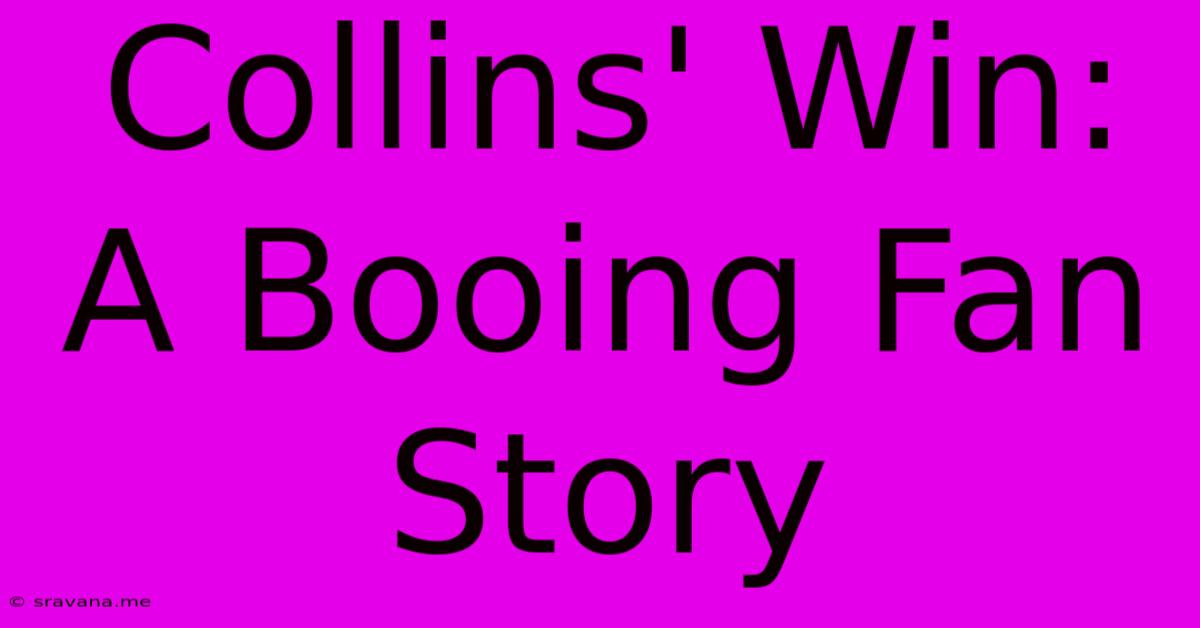 Collins' Win: A Booing Fan Story