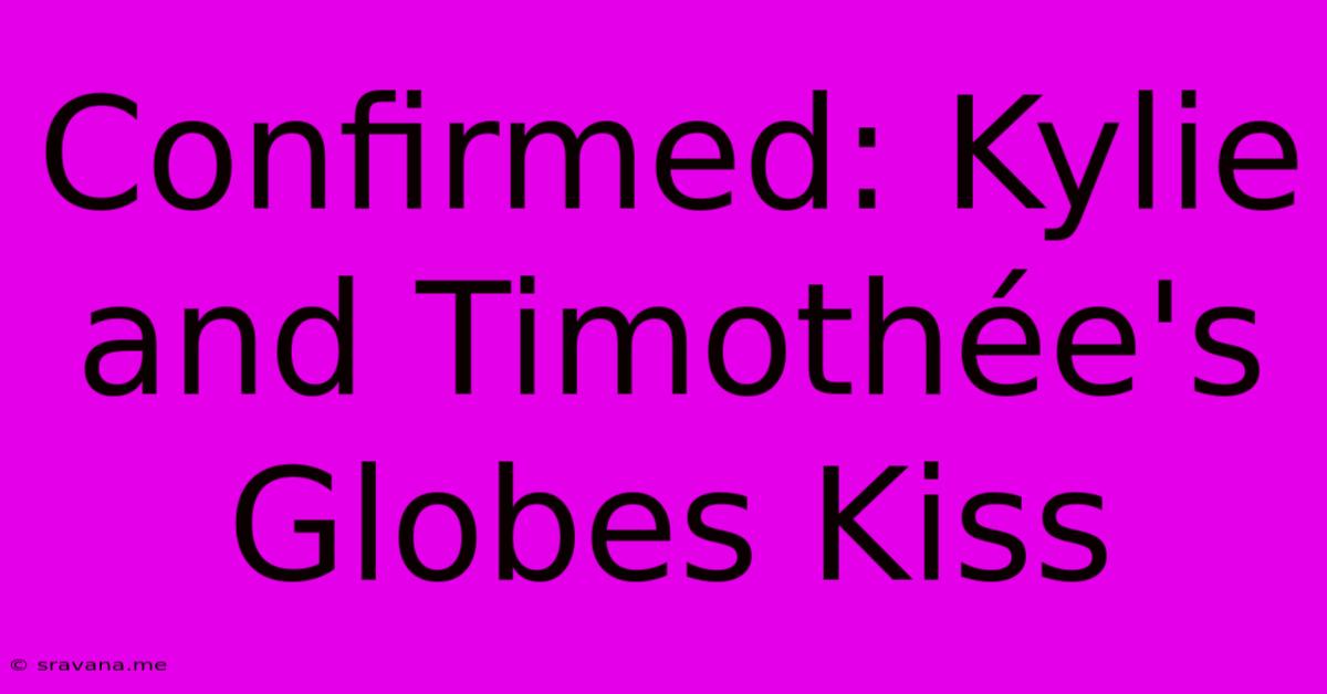 Confirmed: Kylie And Timothée's Globes Kiss