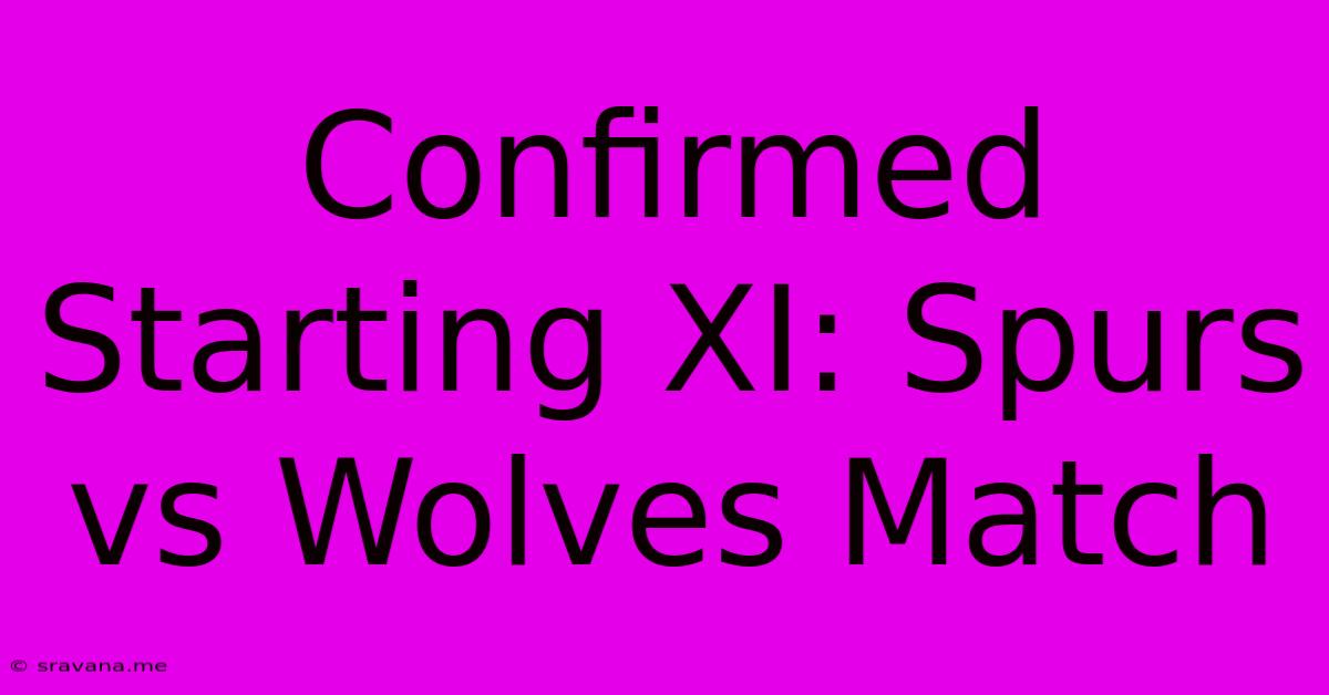 Confirmed Starting XI: Spurs Vs Wolves Match