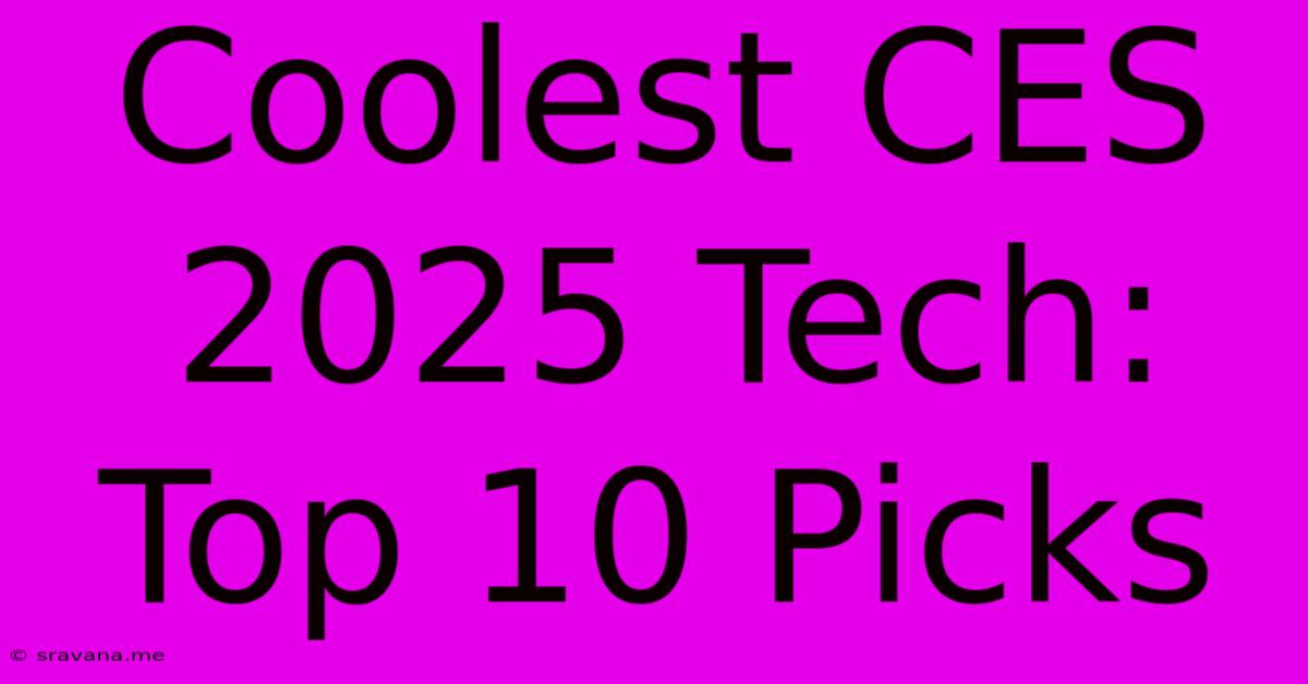 Coolest CES 2025 Tech: Top 10 Picks