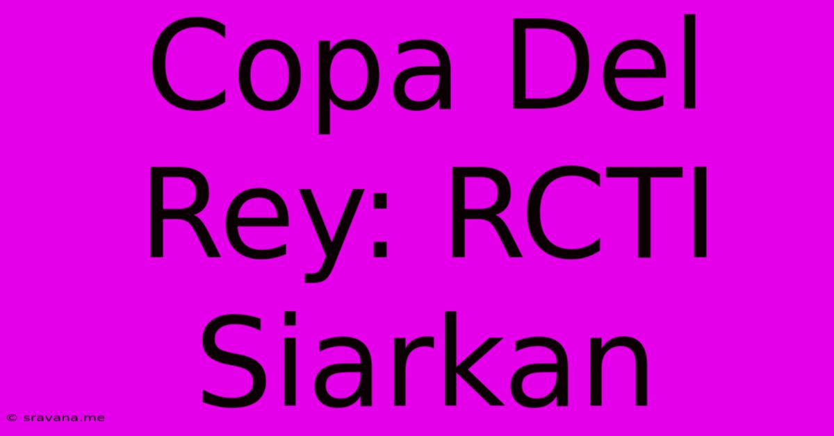 Copa Del Rey: RCTI Siarkan