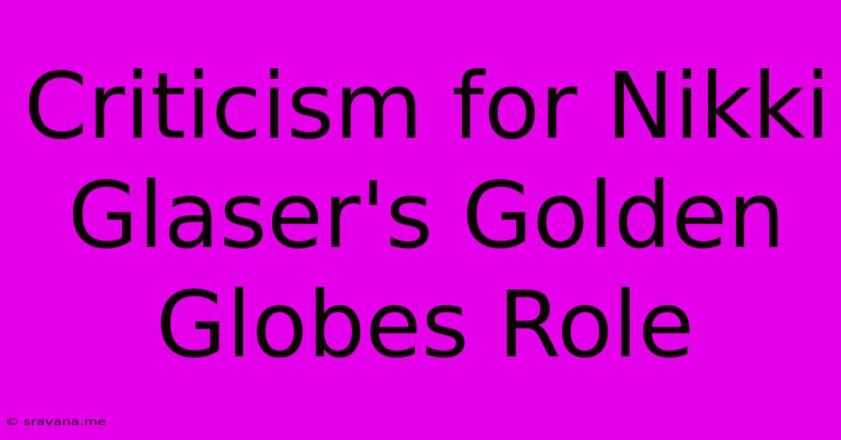 Criticism For Nikki Glaser's Golden Globes Role