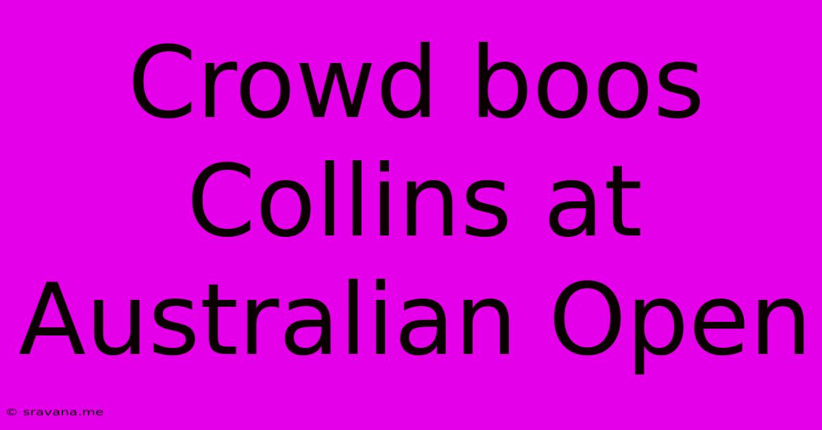 Crowd Boos Collins At Australian Open