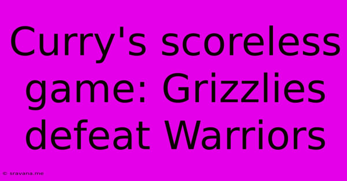 Curry's Scoreless Game: Grizzlies Defeat Warriors