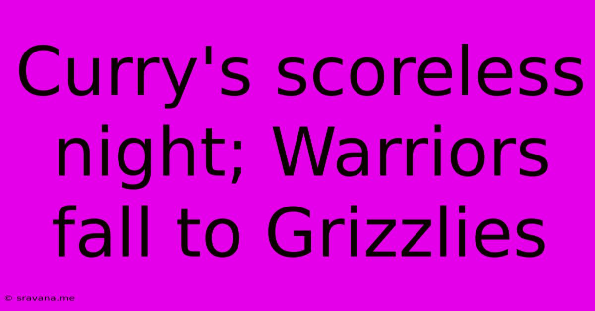 Curry's Scoreless Night; Warriors Fall To Grizzlies