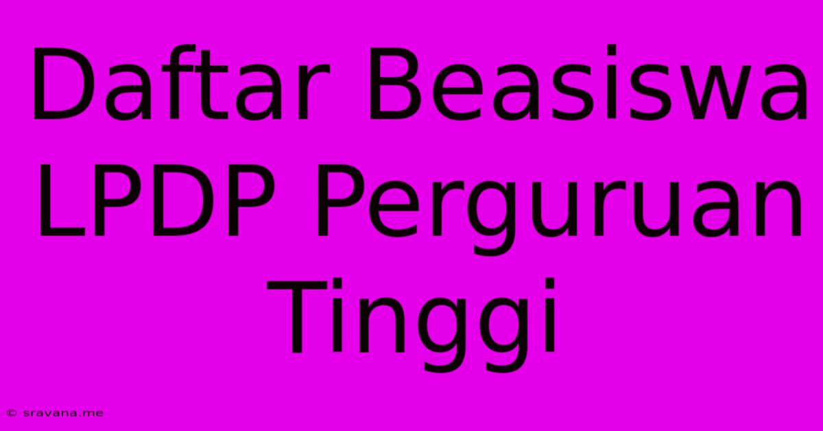 Daftar Beasiswa LPDP Perguruan Tinggi