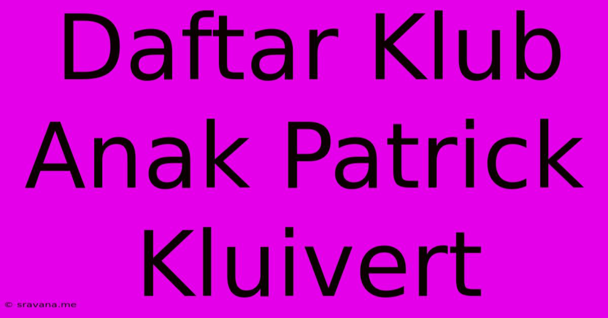 Daftar Klub Anak Patrick Kluivert