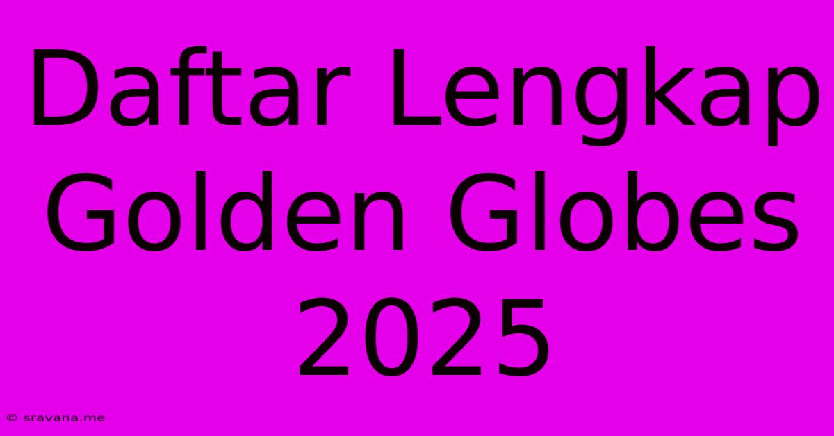 Daftar Lengkap Golden Globes 2025