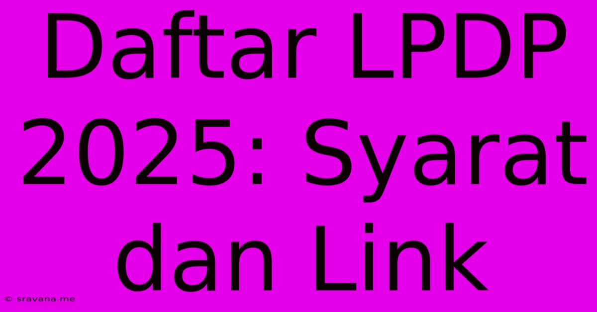 Daftar LPDP 2025: Syarat Dan Link