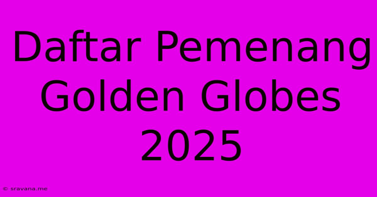 Daftar Pemenang Golden Globes 2025