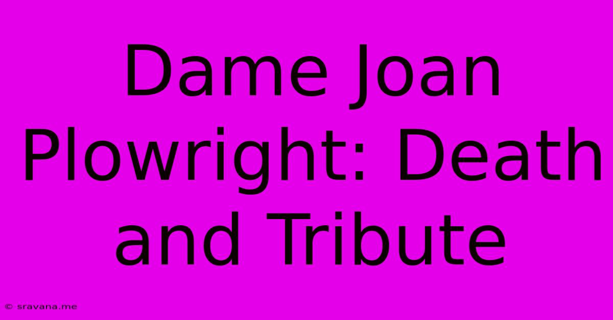 Dame Joan Plowright: Death And Tribute